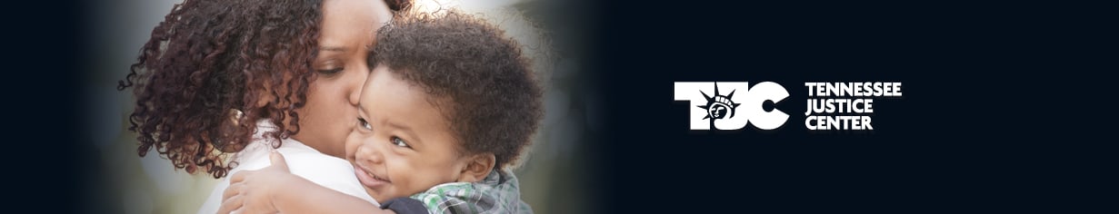 Tennessee Justice Center logo over an image of a mother holding her child